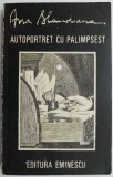 Autoportret cu palimpsest &ndash; Ana Blandiana