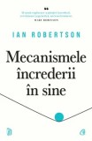 Cumpara ieftin Mecanismele increderii in sine/Ian Robertson