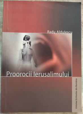 RADU ALDULESCU: PROOROCII IERUSALIMULUI (PRIMA EDITIE/2004) [DEDICATIE/AUTOGRAF] foto