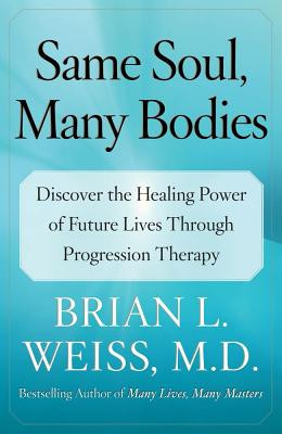 Same Soul, Many Bodies: Discover the Healing Power of Future Lives Through Progression Therapy foto
