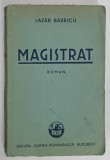 MAGISTRAT , roman de LAZAR BADESCU , 1938
