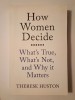Therese Huston - How Women Decide: What&#039;s True, What&#039;s Not, and Why It Matters