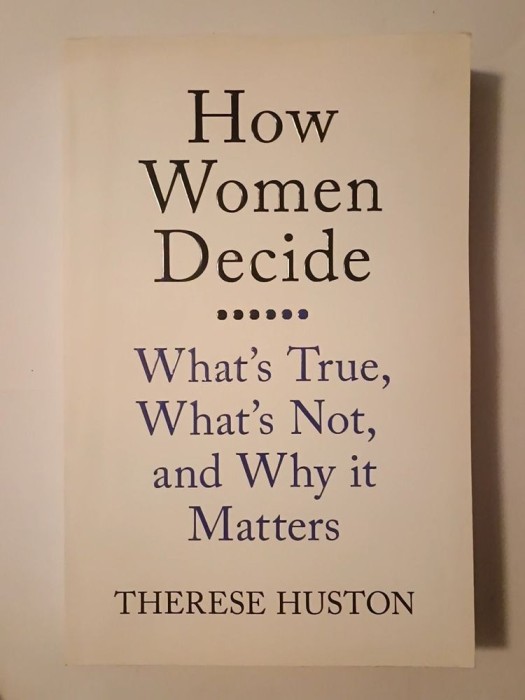 Therese Huston - How Women Decide: What&#039;s True, What&#039;s Not, and Why It Matters