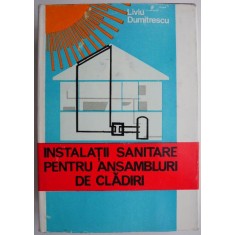 Instalatii sanitare pentru ansambluri de cladiri &ndash; Liviu Dumitrescu