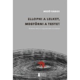 Ellopni a lelket, megt&ouml;rni a testet - Őr&uuml;letre &iacute;t&eacute;lve a Legvid&aacute;mabb Barakkban - Mező G&aacute;bor