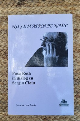 NU STIM APROAPE NIMIC - PUSA ROTH IN DIALOG CU SERGIU CIOIU , 2016 foto
