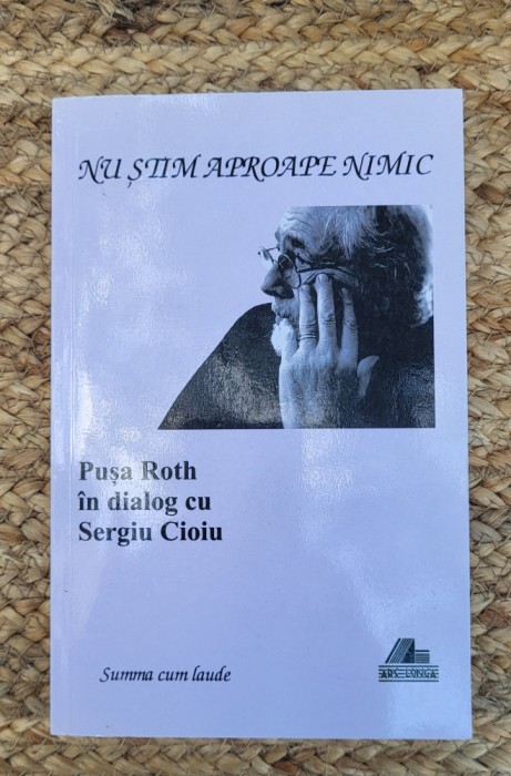 NU STIM APROAPE NIMIC - PUSA ROTH IN DIALOG CU SERGIU CIOIU , 2016