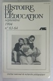 HISTOIRE DE L &#039;EDUCATION , No. 63 - 64 , SEPTEMBRE , 1994