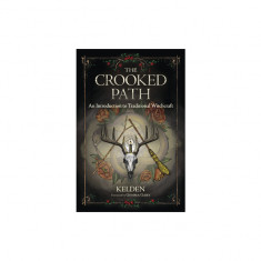 The Crooked Path: An Introduction to Traditional Witchcraft