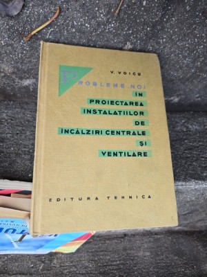Probleme noi &amp;icirc;n proiectarea instalațiilor de &amp;icirc;ncălziri centrale și ventilare - V. Voicu foto