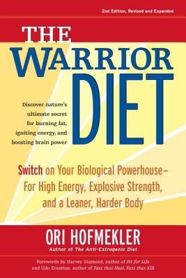The Warrior Diet: Switch on Your Biological Powerhouse for High Energy, Explosive Strength, and a Leaner, Harder Body foto
