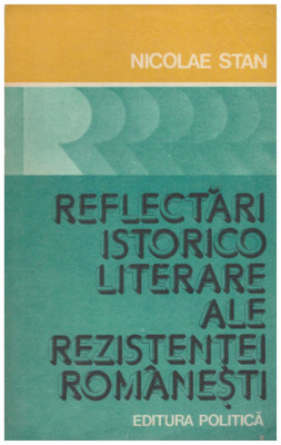Nicolae Stan - Reflectari istorico-literare ale rezistentei romanesti - 129310 foto