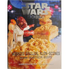 Das Star Wars Kochbuch. Wookiee stullen, Klon-scones und andere Galaktische Rezepte &ndash; Robin Davis