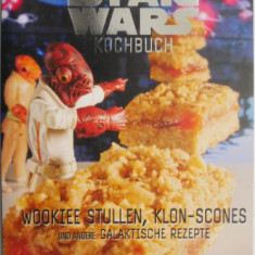 Das Star Wars Kochbuch. Wookiee stullen, Klon-scones und andere Galaktische Rezepte – Robin Davis