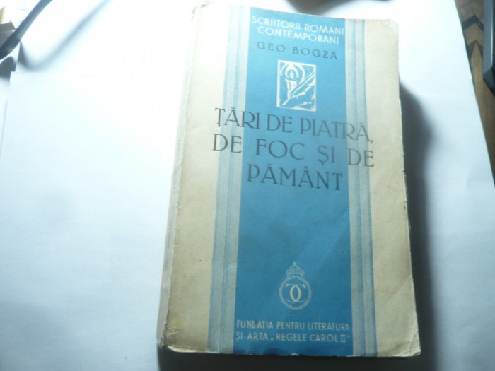 GEO BOGZA - TARI DE PIATRA, DE FOC, SI DE PAMANT- -PRIMA EDITIE 1939, 329pag