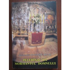 Pelerinaj la Mormantul Domnului