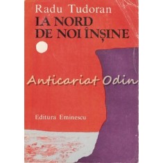 La Nord De Noi Insine - Radu Tudoran