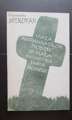 Viața repausaților noștri și viața noastră după moarte - Părintele MITROFAN foto
