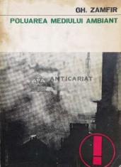Poluarea mediului ambiant (volumul 1) - 1974 - Gheorghe Zamfir (S152)