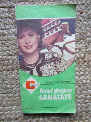 TOTUL DESPRE SANATATE - Gheorghe (Vol. 1) foto