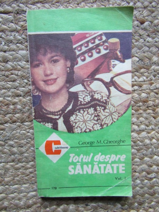 TOTUL DESPRE SANATATE - Gheorghe (Vol. 1)