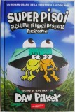Super Pisoi si Clubul de Benzi Desenate - Dav Pilkey, Editura Perspective - Roman Beletristica