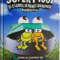 Super pisoi si Clubul de benzi desenate. Perspective – Dav Pilkey