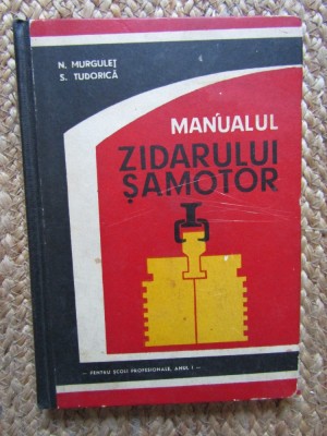 Manualul zidarului samotor - N. Murgulet foto