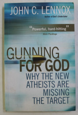 GUNNING FOR GOD , WHY THE NEW ATHEISTS ARE MISSING THE TARGET by JOHN C. LENNOX , 2011 foto