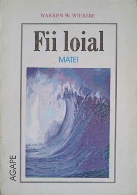 FII LOIAL. MATEI-WARREN W. WIERSBE-238248 foto