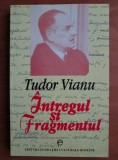 Intregul si fragmentul : pagini inedite, restituiri / Tudor Vianu