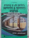PRACTIC SI UTIL PENTRU DEPANARI SI REPARATII CASNICE. ZIDARIE, TENCUIELI, FAIANTARE, MOZAICARE, ZUGRAVELI, -266517