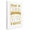 Tablou Time to drink champagne and dance on the table! Tablou canvas pe panza CU RAMA 40x60 cm