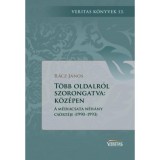 T&ouml;bb oldalr&oacute;l szorongatva: k&ouml;z&eacute;pen - A m&eacute;diacsata n&eacute;h&aacute;ny cs&ouml;rt&eacute;je (1990-1993) - R&aacute;cz J&aacute;nos