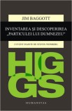 Higgs. Inventarea si descoperirea Particulei lui Dumnezeu - Jim Baggott - Editura Humanitas