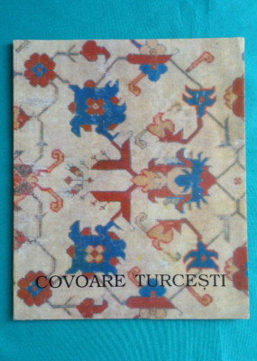Expozitia Covoare Turcesti din secolele XVII &amp;ndash; XX ( album catalog de arta ) foto