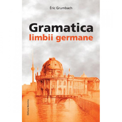 Gramatica Limbii Germane - Eric Grumbach foto