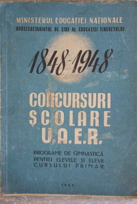 1848-1948 CONCURSURI SCOLARE U.A.E.R. PROGRAME DE GIMNASTICA PENTRU ELEVELE SI ELEVII CURSULUI PRIMAR-MINISTERUL foto