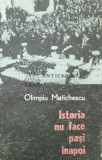 Cumpara ieftin Istoria nu face pasi inapoi - Olimpiu Matichescu (W200), Dacia