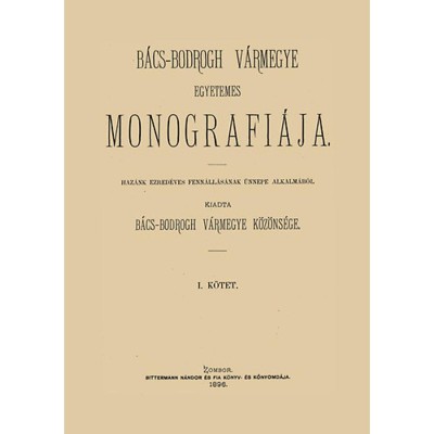 B&amp;aacute;cs-Bodrogh v&amp;aacute;rmegye egyetemes monogr&amp;aacute;fi&amp;aacute;ja I-II. - Dud&amp;aacute;s Gyula foto