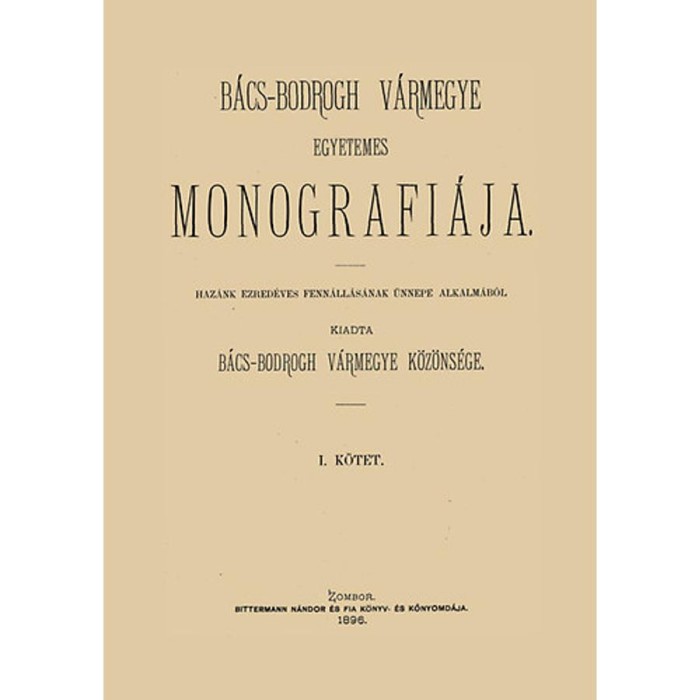 B&aacute;cs-Bodrogh v&aacute;rmegye egyetemes monogr&aacute;fi&aacute;ja I-II. - Dud&aacute;s Gyula