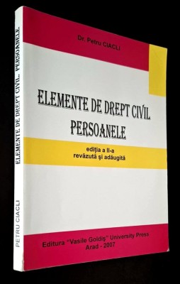 Elemente de drept civil. Persoanele - Dr. Petru Ciacli, editia a II-a, 2007, Vasile Goldis University Press foto