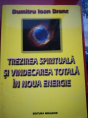 Trezirea spirituala si vindecarea totala in noua energie - Dumitru Ioan Branc foto