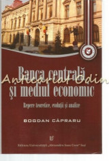 Banca Centrala Si Mediul Economic - Bogdan Capraru foto