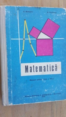 Matematica manual pentru clasa a VII-a- A. Boteanu, A. Hollinger foto