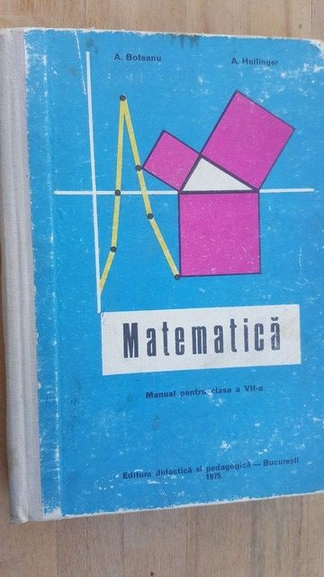 Matematica manual pentru clasa a VII-a- A. Boteanu, A. Hollinger