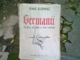 Germanii: Dubla Istorie a unei Națiuni - Emil Ludwig, Editura Secolul XX, 1946, Carte Veche