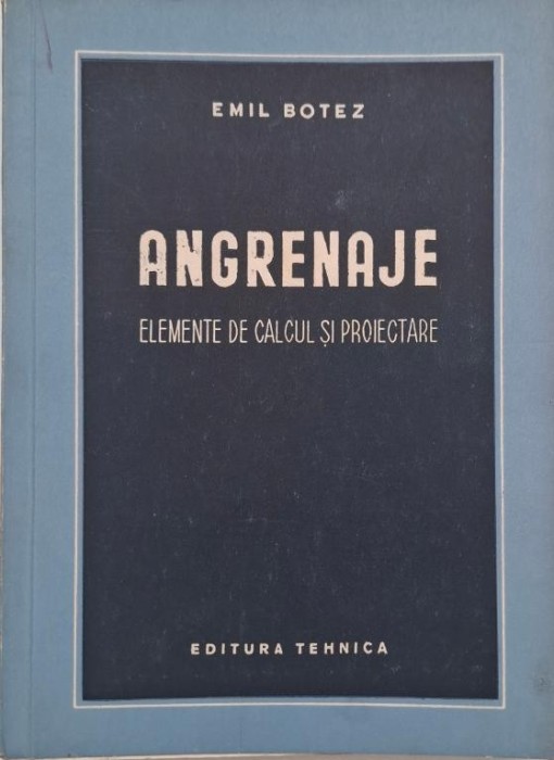 Angrenaje. Elemente de calcul si proiectare - Emil Botez