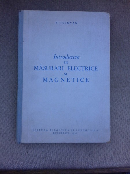 Introducere in masurari electrice si magnetice - V. Tutovan