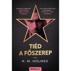 Ti&eacute;d a főszerep - K. M. Holmes